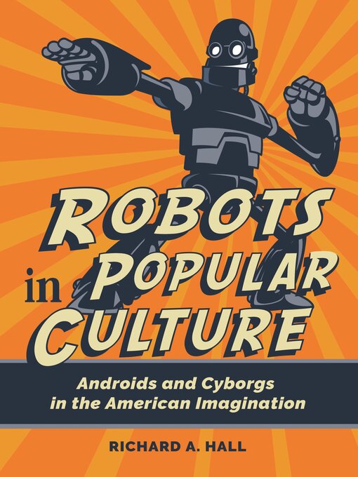 Title details for Robots in Popular Culture by Richard A. Hall - Available